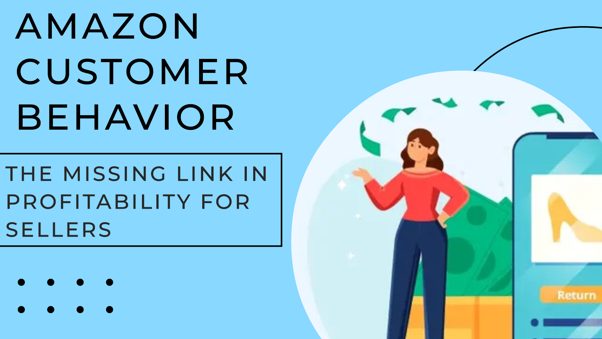 Amazon Customer Behavior: The Missing Link In Profitability for Sellers